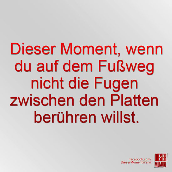 Dieser Moment, wenn