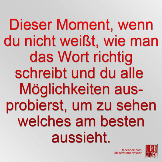 Dieser Moment, wenn...