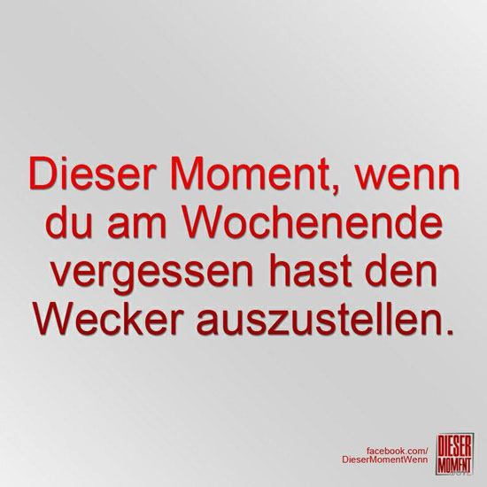 Dieser Moment, wenn...