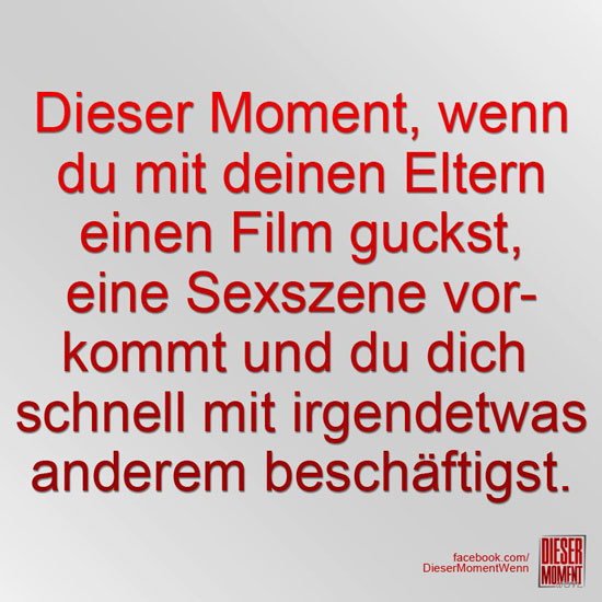 Dieser Moment, wenn...