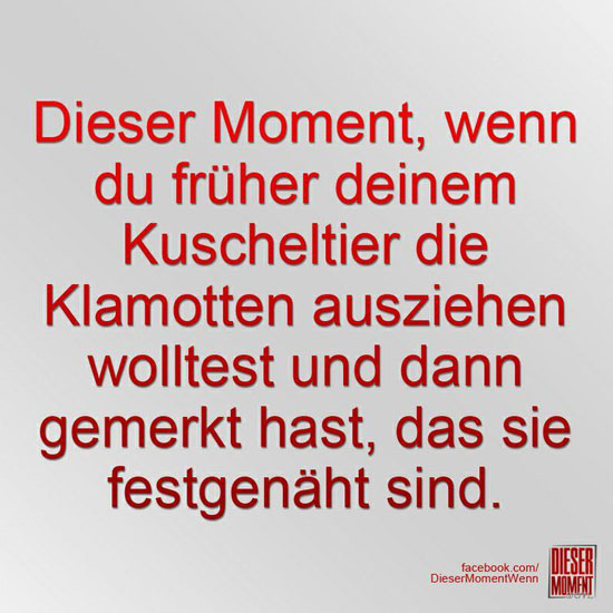 Dieser Moment, wenn...
