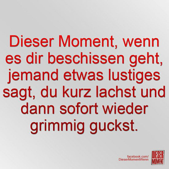 Dieser Moment, wenn...