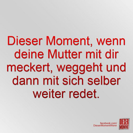 Dieser Moment, wenn...