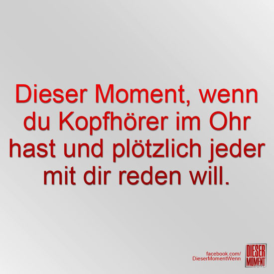Dieser Moment, wenn...