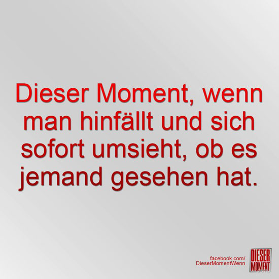 Dieser Moment, wenn...