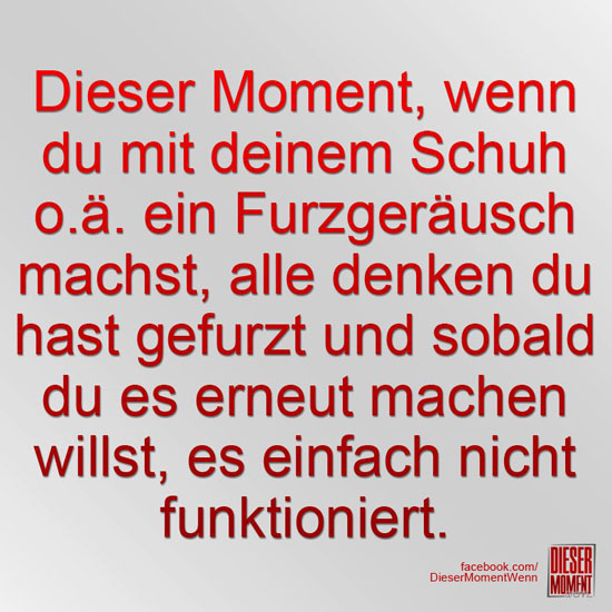 Dieser Moment, wenn...