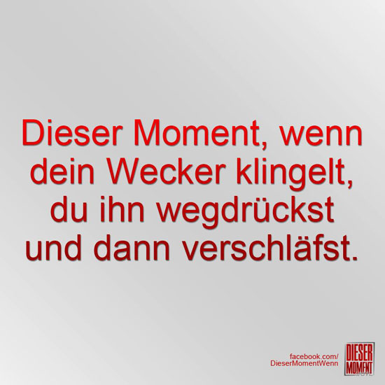 Dieser Moment, wenn...