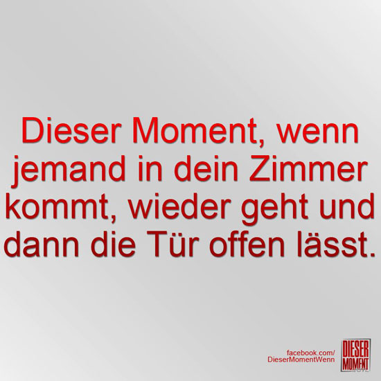 Dieser Moment, wenn...