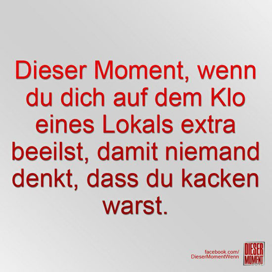 Dieser Moment, wenn...