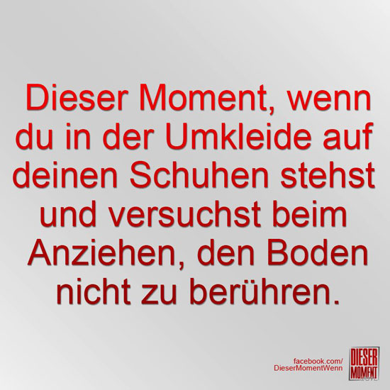 Dieser Moment, wenn...