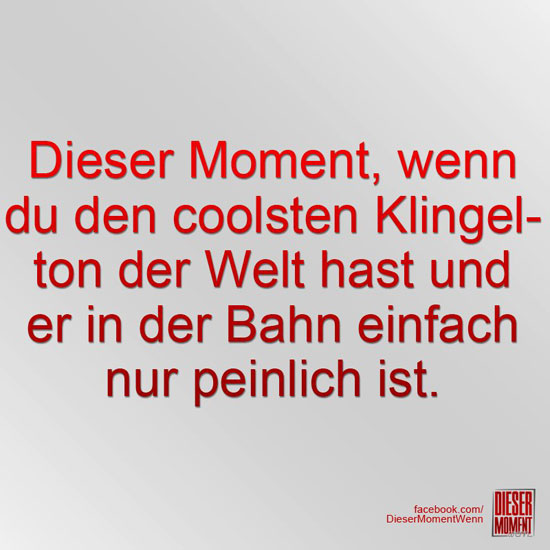 Dieser Moment, wenn...