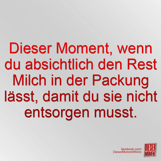 Dieser Moment, wenn...