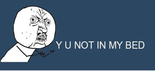 YU nicht in meinem Bett?