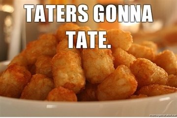Taters Gonna Tate