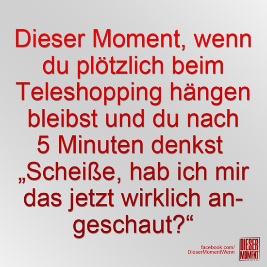 Dieser Moment, wenn...
