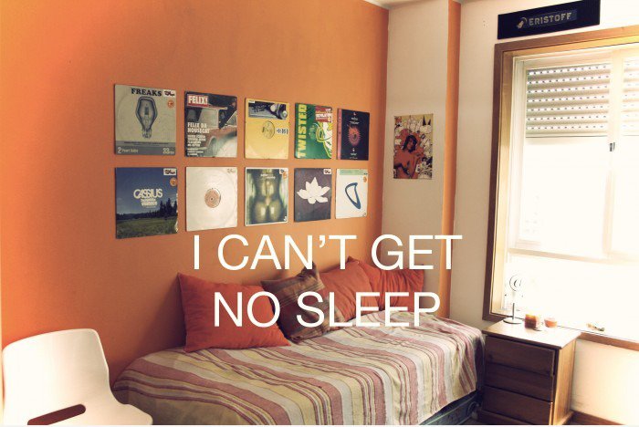 I cant get no sleep