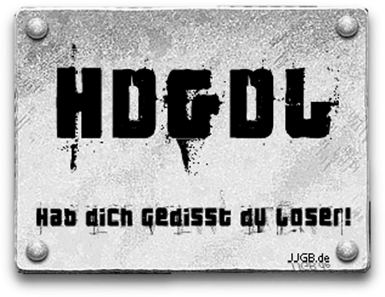 hdgdl hab dich gedisst du looser