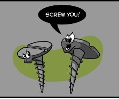 Screw you! , Nein! Schraube, die Sie!