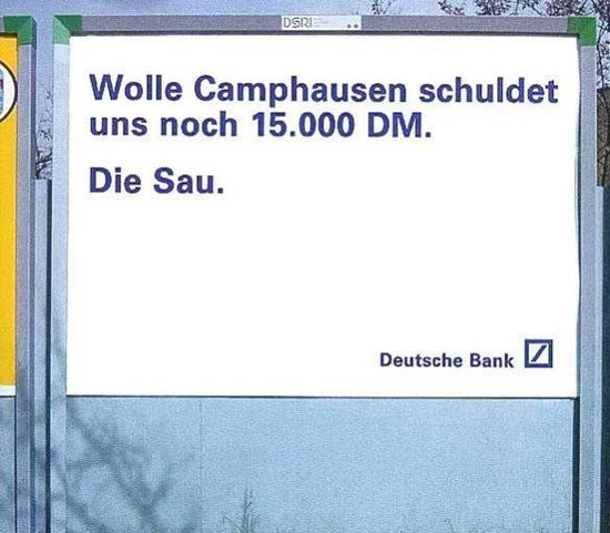 wolle schuldet uns noch geld die sau werbung deutsche bank