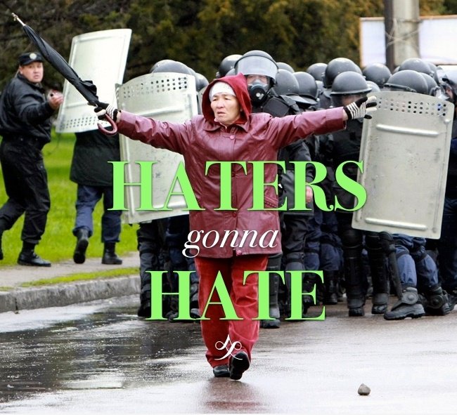 Haters gonna hate