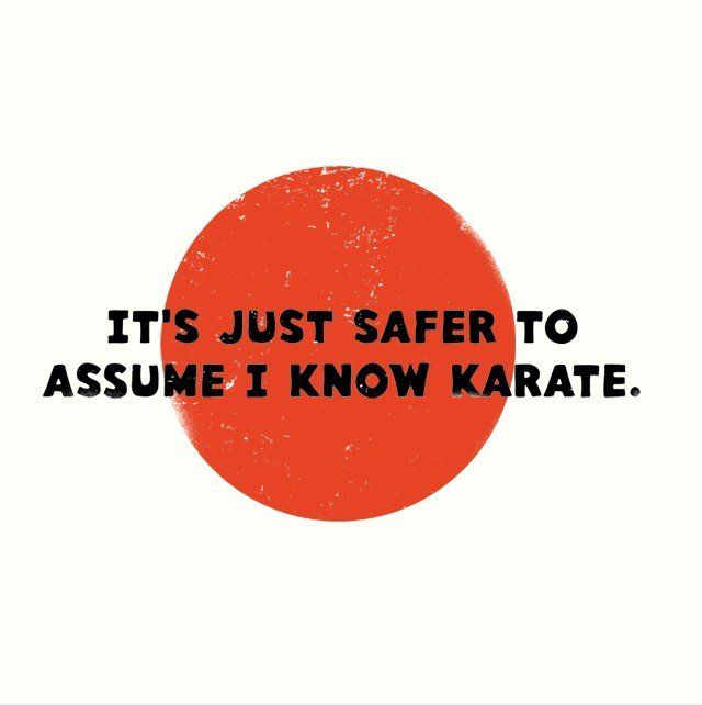 Es ist einfach sicherer, anzunehmen, I Know Karate