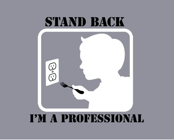 Stand Back, ich bin ein Profi
