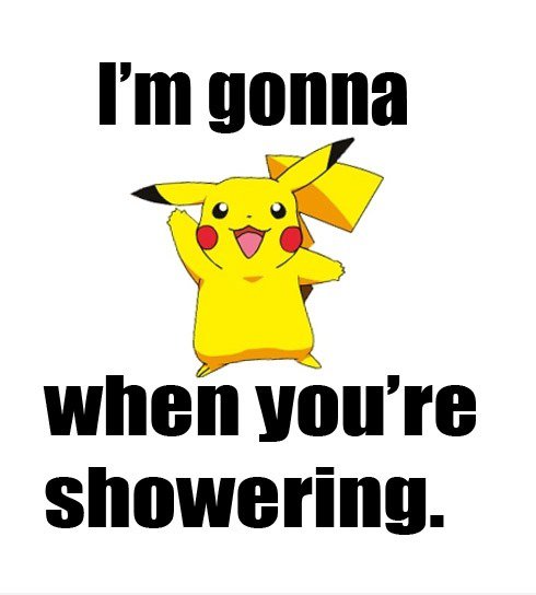 Im gonna Pikachu
