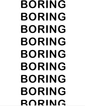 Langweilig!