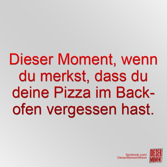 Dieser Moment, wenn....