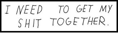 Ich muss meine S ** t Get Together.