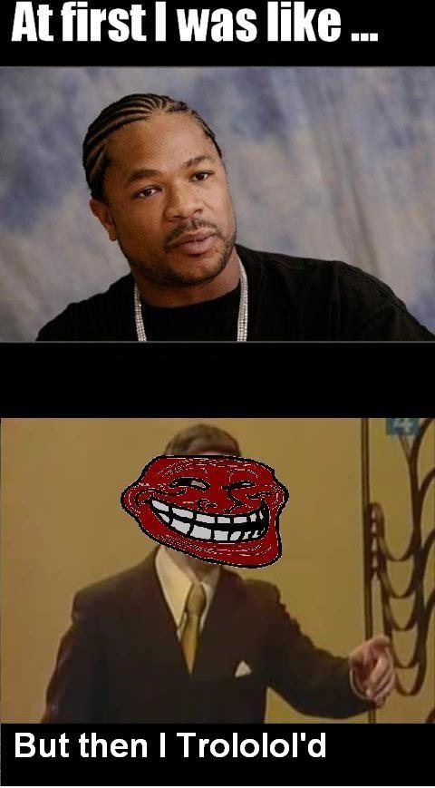 Am Anfang war ich wie ... aber dann habe ich Trololol'd
