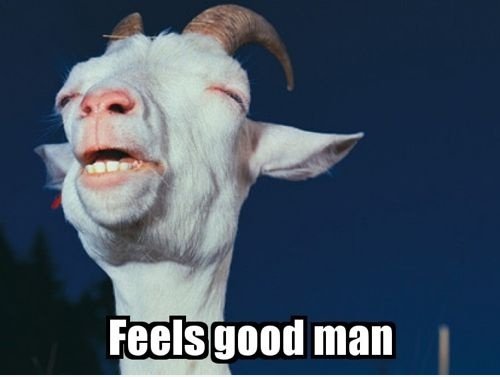 Feels Good Man!