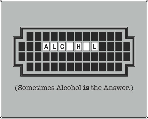 Manchmal Alkohol ist die anwser