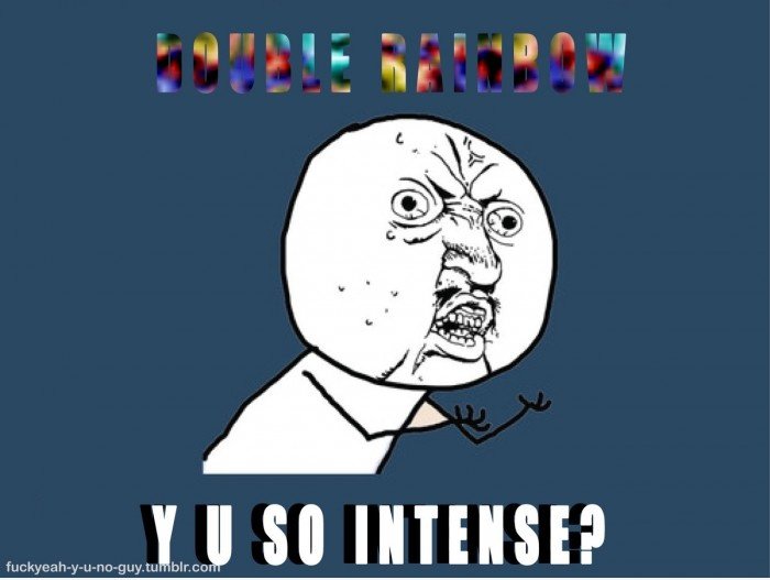 YU SO INTENSE?