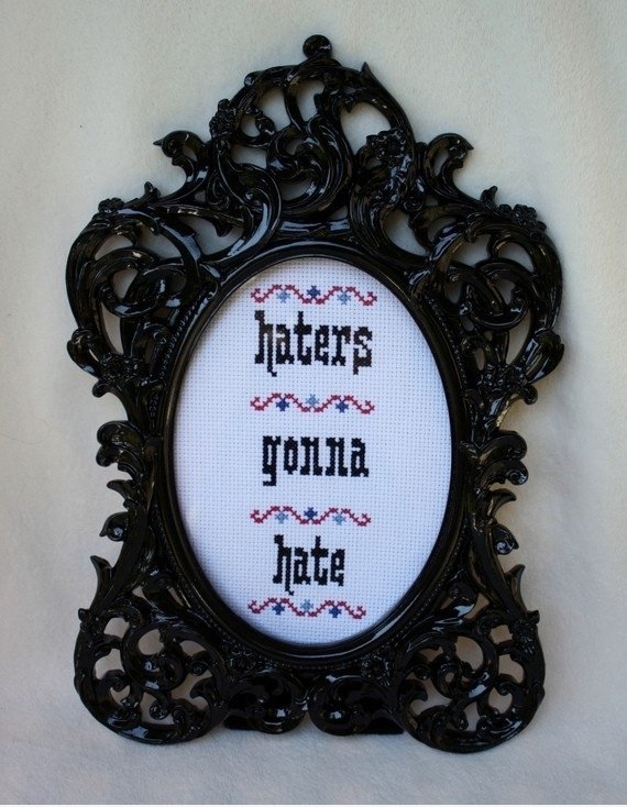 Haters gonna hate