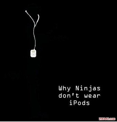 Warum ninjas nicht tragen ipods