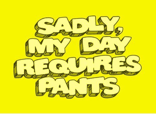 My Day Benötigt Pants