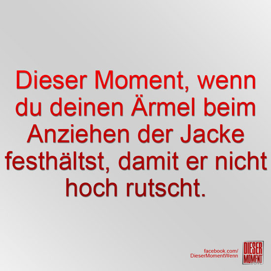 Dieser Moment, wenn...