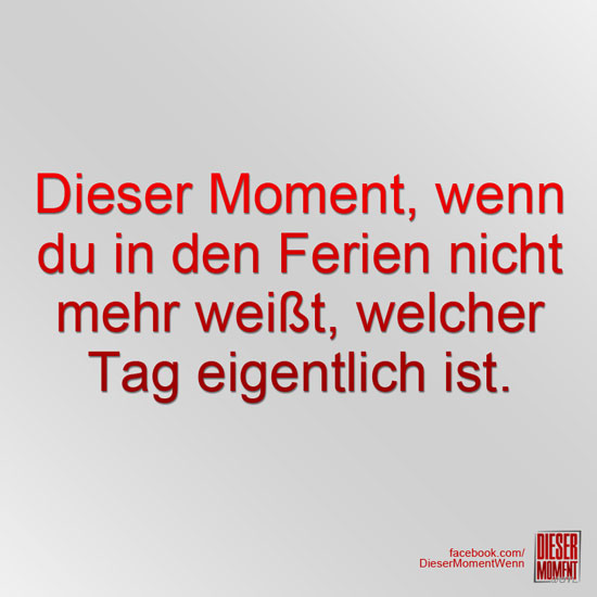 Dieser Moment, wenn...