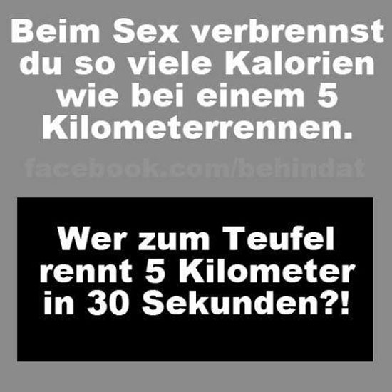 Beim Geschlechtsakt verbrennst du...