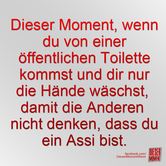 Dieser Moment, wenn...