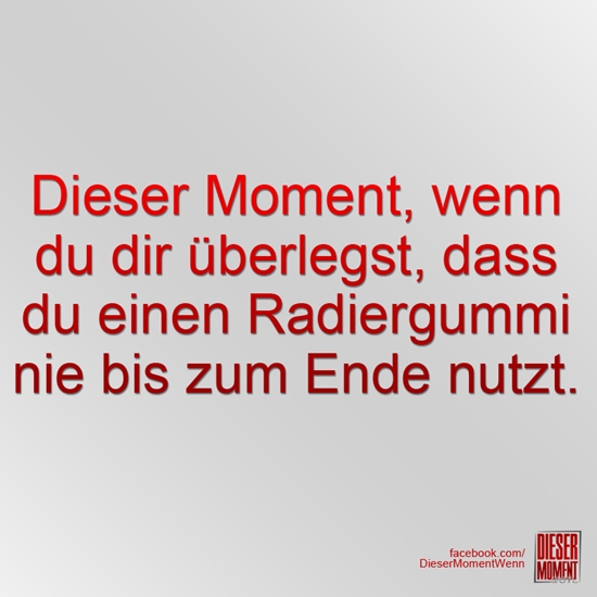 Dieser Moment, wenn...