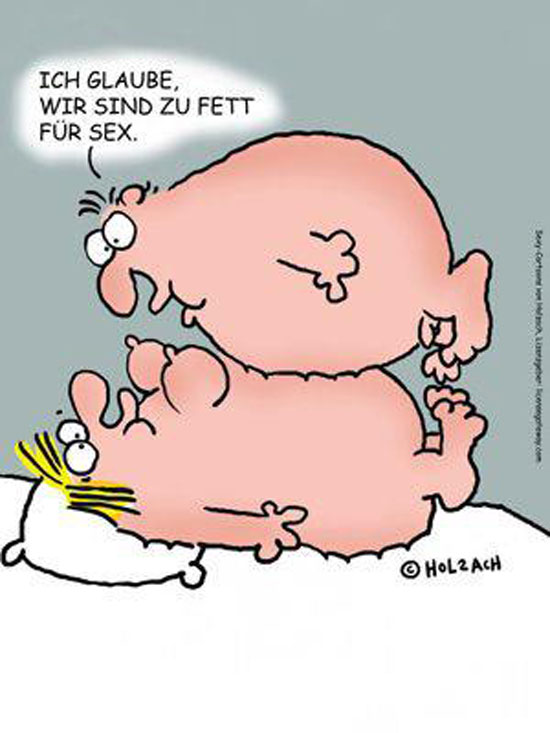 Ich glaube wir sind zu Fett