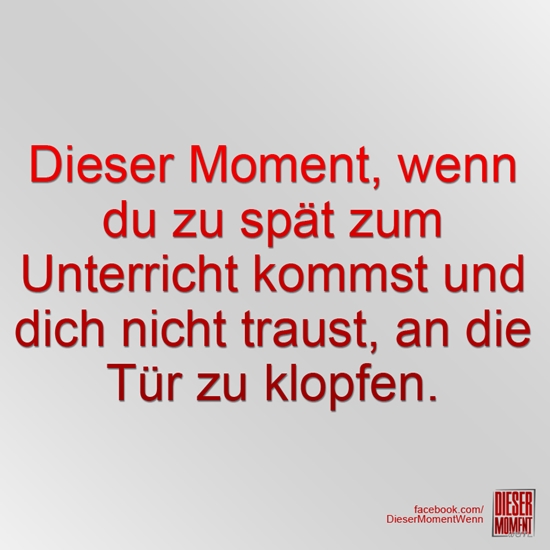 Dieser Moment, wenn...