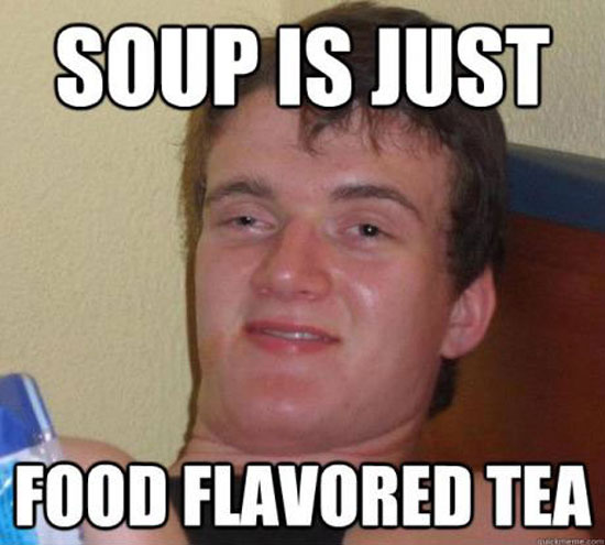 Soup is Just