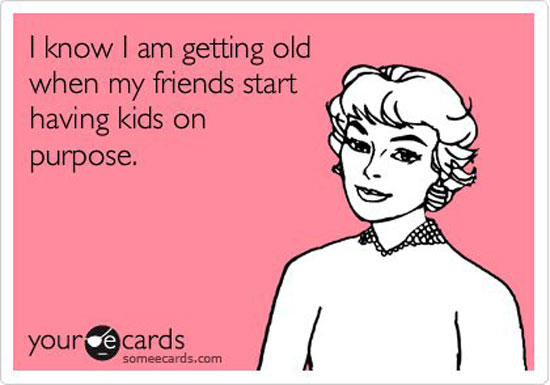 thats how i know i am getting old