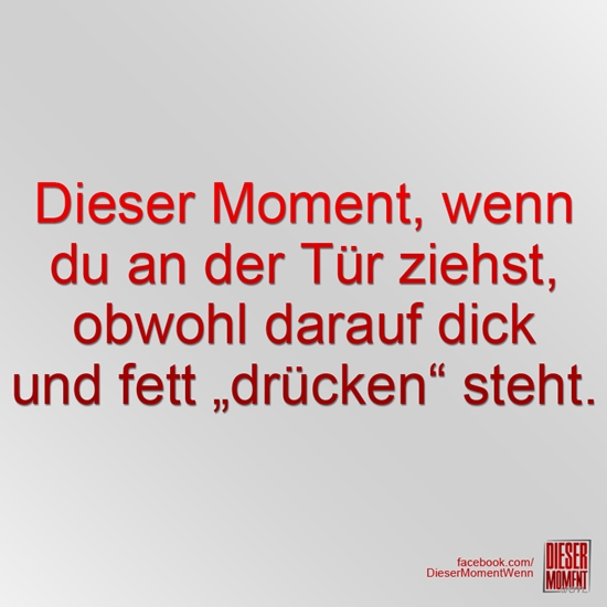 Dieser Moment, wenn...