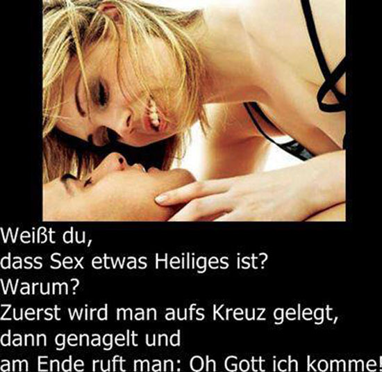 Weisst du das Sex was Heiliges ist...