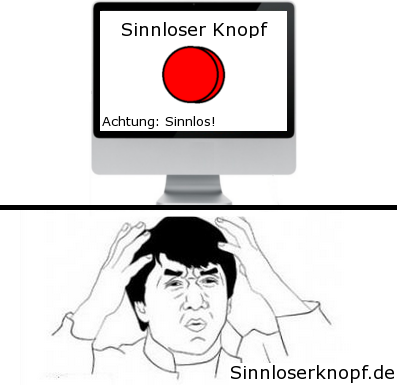 Sinnloser Knopf