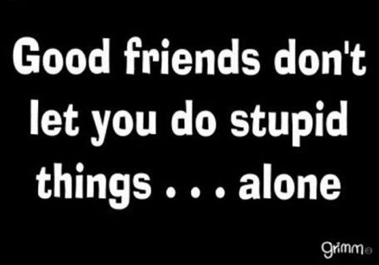 what good friends would do